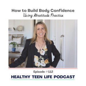 112: How to Build Body Confidence - Using Gratitude Practice