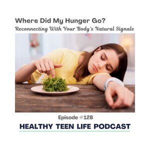 128: Where Did My Hunger Go? Reconnecting With Your Body's Natural Signals
