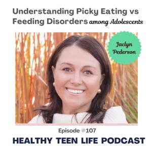 107: Understanding Picky Eating vs Feeding Disorders Among Adolescents with Jaclyn Pederson