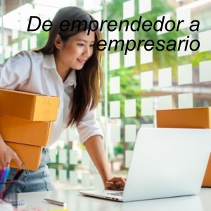 De emprendedor a empresario