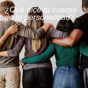 ¿Qué dice tu cuerpo de tu personalidad?