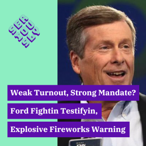 October 26, 2022 - Weak Turnout, Strong Mandate? Ford Fightin Testifyin; Explosive Fireworks Warning