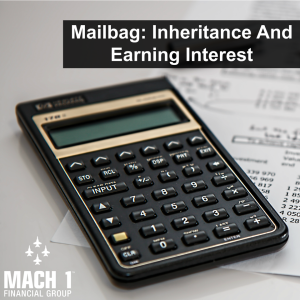 Year In Review #3: Mailbag - Inheritances and Earning Interest