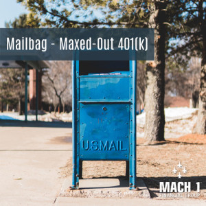 Episode #117 - Mailbag - Maxed-Out 401(k)