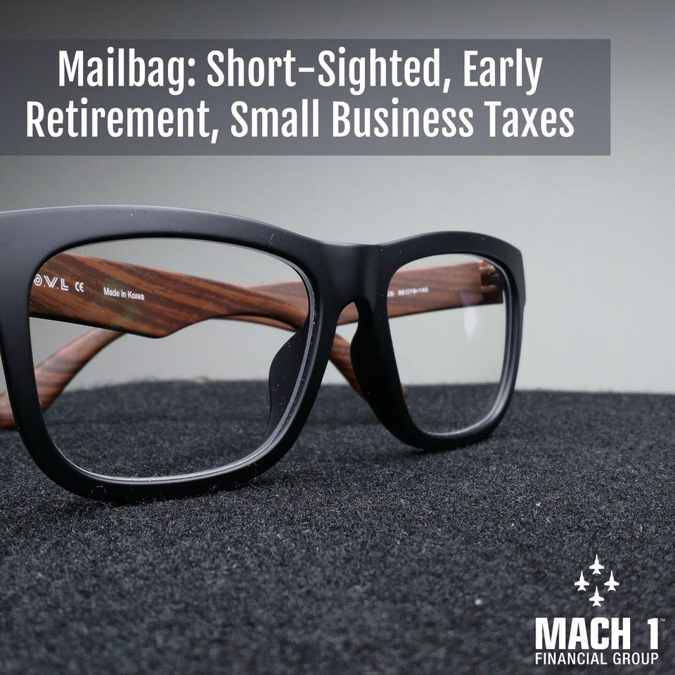 Mailbag: Short-Sighted, Early Retirement, Small Business Taxes