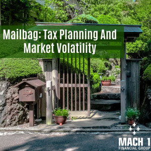 Mailbag On Tax Planning And Market Volatility 