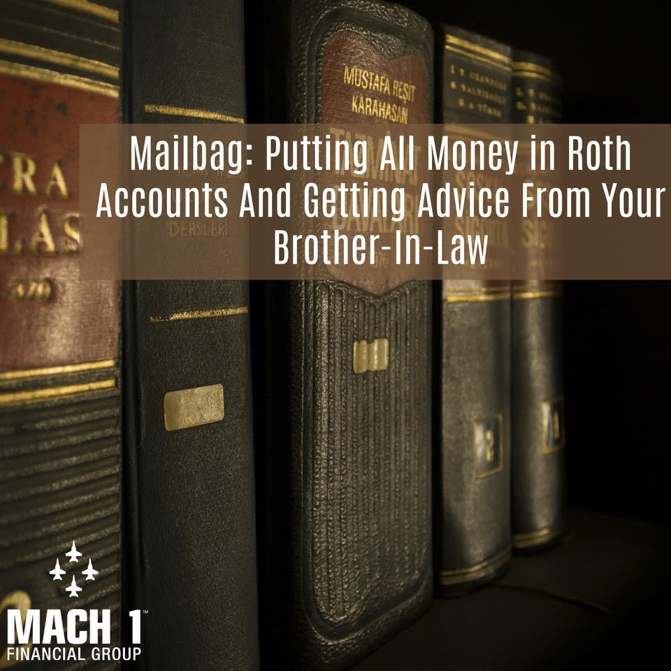 Mailbag: Putting All Your Money In Roth Accounts And Getting Advice From Your Brother-In-Law