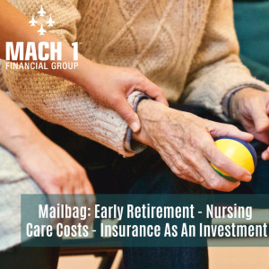Episode #103: Mailbag - Early Retirement - Nursing Care Costs - Insurance As An Investment
