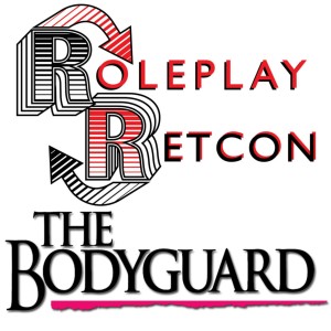 The Bodyguard (1992) in ONE EPISODE with Alex Roberts | Roleplay Retcon