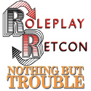 Nothing But Trouble: Act I + The Tilt | Roleplay Retcon