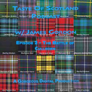Taste of Scotland Podcast Ep.2-The Battle of Culloden