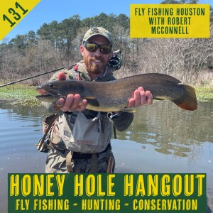 Episode 131 - Fly Fishing Houston With Robert McConnell