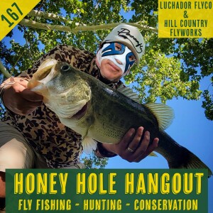 Episode 167 - Luchador Fly Co & Hill Country Fly Works