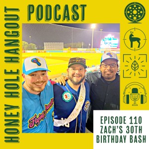 Episode 110 - Zach’s 30th Birthday Bash