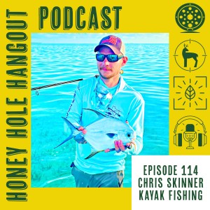 Episode 114 - Fly Fishing From Kayaks With Chris Skinner