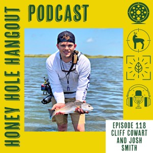 Episode 118 - Live From Orvis With Cliff Cowart & Josh Smith