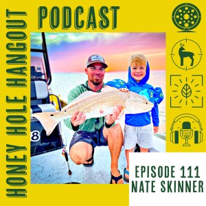Episode 111 - Creating A Life In The Outdoors With Nate Skinner