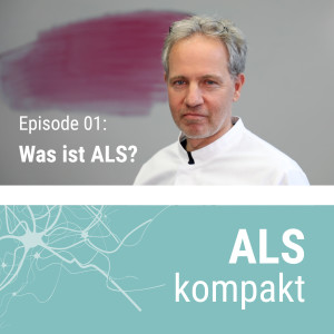 ALS kompakt: Was ist ALS? (mit PD Dr. Patrick Weydt)