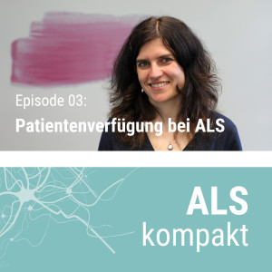 ALS kompakt: Patientenverfügung bei ALS (mit Okka Kimmich)