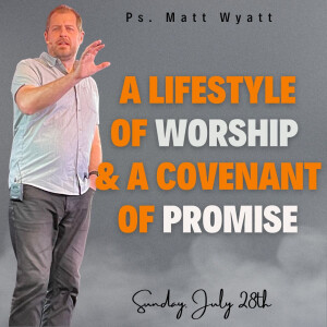 A Lifestyle of Worship & a Covenant of Promise