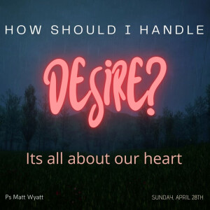 How should i handle desire? Its all about our heart