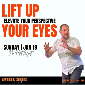 Awaken - LIFT YOUR PERSPECTIVE! Psalm 24:1-2