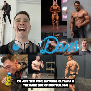 131: JEFF SEID WINS NATURAL OLYMPIA & THE DARK SIDE OF BODYBUILDING