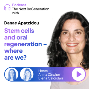 Stem cells and oral regeneration - where are we? with Danae Apatzidou