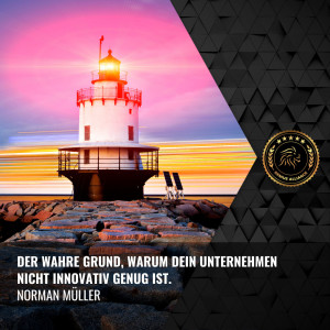 Der wahre Grund, warum dein Unternehmen nicht innovativ genug ist.