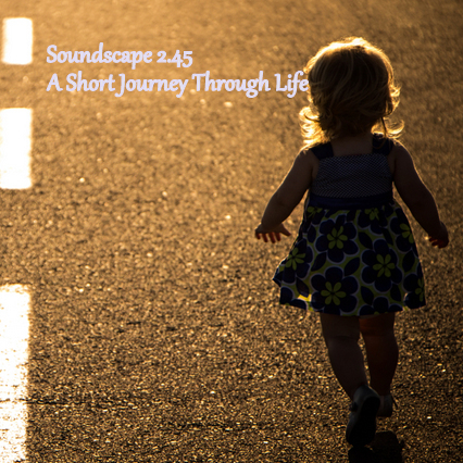 Soundscape 2.45 A Short Journey Through Life