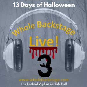 WBS Live! - 13 Days of Halloween - The Faithful Vigil at Carlisle Hall