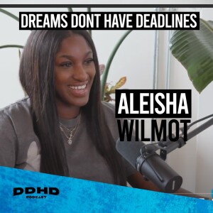 Where We At with Aleisha Wilmot - DDHD Podcast’s Program Manager