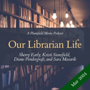 Our Librarian Life: March 2024 with Kristi Stansfield and Sherry Early