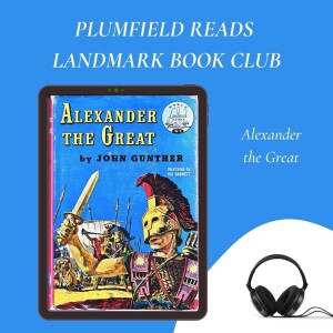 Mini Landmark Episode: Alexander the Great by John Gunther