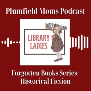 Library Ladies: Forgotten Books - Historical Fiction