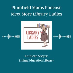 Library Ladies: Meet Living Education Library and Kathy Seeger