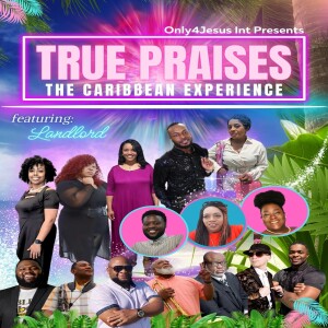 Only 4 Jesus True Praises Caribbean Release.