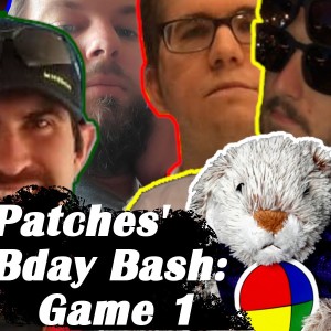 Patches’ Bday Bash: Game 1 | Ep. 201