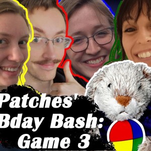 Patches’ Bday Bash: Game 3 | Ep. 203