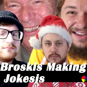 Broskis Making Jokesis | Ep. 207