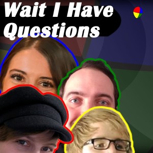 Wait I Have Questions | Ep. 209