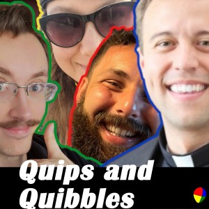 Quibbles and Quips | Ep. 215