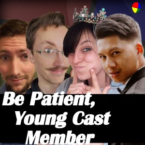 Be Patient, Young Cast Member | Ep. 231