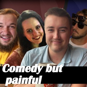 Comedy but painful | Ep. 234