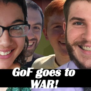 GoF Goes to WAR! | Ep. 236