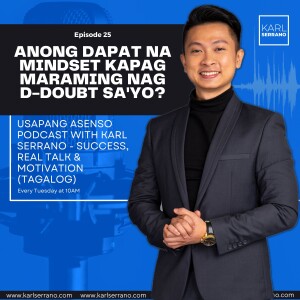 Ep. 25: Anong dapat na mindset kapag maraming nag d-doubt sa’yo?