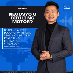 Ep. 22: Negosyo o bibili ng motor?