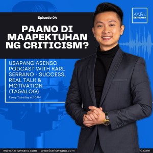 Ep. 4: Paano Di Maapektuhan Ng Criticism?