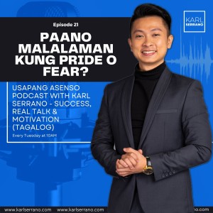 Ep. 21:Paano malalaman kung pride o fear?