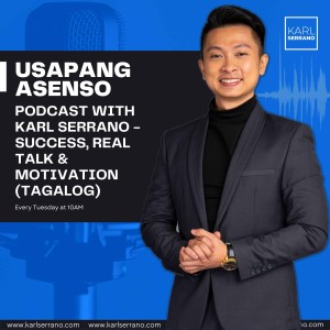 Welcome sa Usapang Asenso Podcast with Karl Serrano - Success, Real Talk & Motivation (Tagalog)!